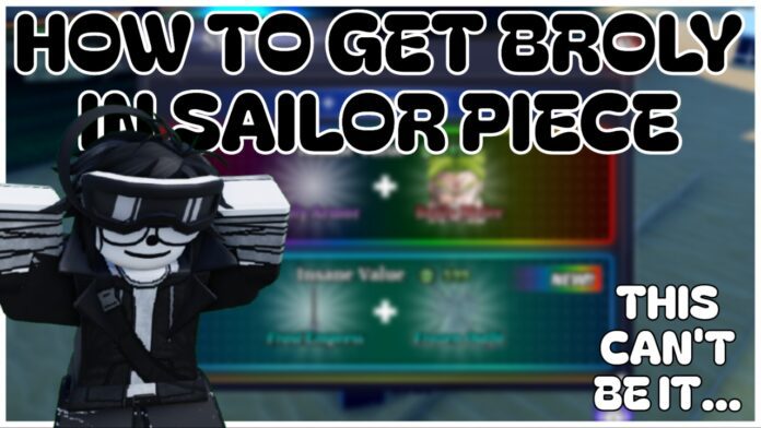 Guía completa para conseguir a Broly en Sailor Piece